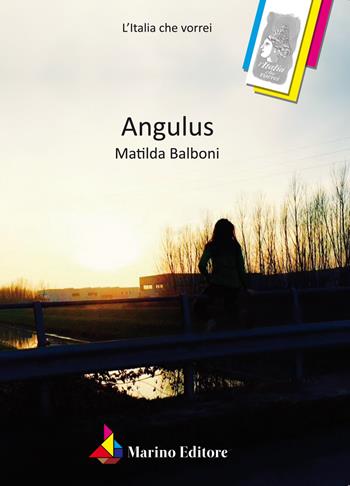 Angulus - Matilda Balboni - Libro Marino 2018, L'Italia che vorrei | Libraccio.it