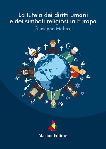 La tutela dei diritti umani e dei simboli religiosi in Europa - Giuseppe Mafrica - Libro Marino 2019 | Libraccio.it