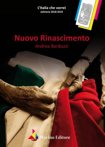 Nuovo Rinascimento - Andrea Barduzzi - Libro Marino 2019, L'Italia che vorrei | Libraccio.it