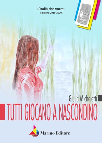 Tutti giocano a nascondino - Giulia Micheletti - Libro Marino 2021, L'Italia che vorrei | Libraccio.it