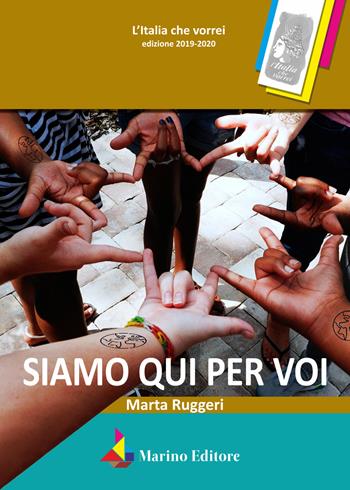 Siamo qui per voi - Marta Ruggeri - Libro Marino 2021, L'Italia che vorrei | Libraccio.it