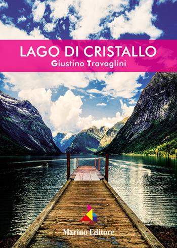 Lago di cristallo - Giustino Travaglini - Libro Marino 2021 | Libraccio.it