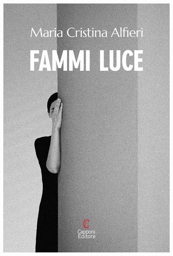 Fammi luce - Maria Cristina Alfieri - Libro Capponi Editore 2018 | Libraccio.it