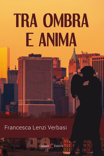 Tra ombra e anima - Francesca Lenzi Verbasi - Libro Capponi Editore 2018 | Libraccio.it