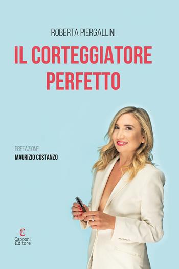 Il corteggiatore perfetto - Roberta Piergallini - Libro Capponi Editore 2019 | Libraccio.it