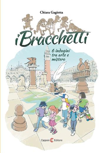 I bracchetti. 6 indagini tra arte e mistero - Chiara Gagietta - Libro Capponi Editore 2020 | Libraccio.it