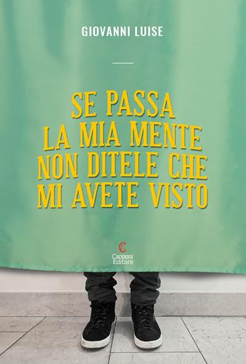 Se passa la mia mente non ditele che mi avete visto - Giovanni Luise - Libro Capponi Editore 2020 | Libraccio.it