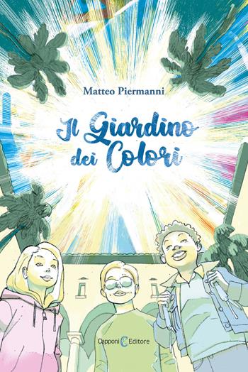 Il giardino dei colori - Matteo Piermanni - Libro Capponi Editore 2019 | Libraccio.it