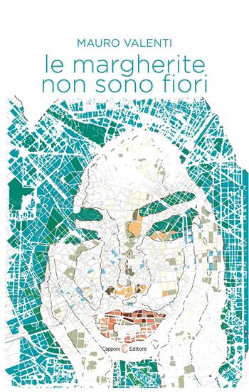 Le margherite non sono fiori - Mauro Valenti - Libro Capponi Editore 2020 | Libraccio.it