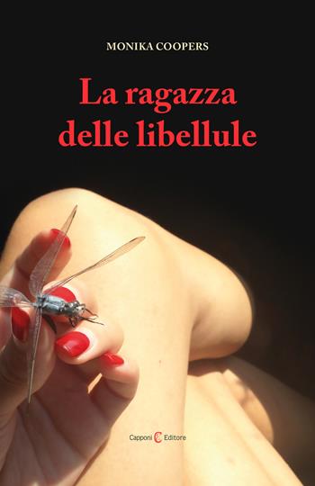 La ragazza delle libellule - Monika Coopers - Libro Capponi Editore 2020 | Libraccio.it