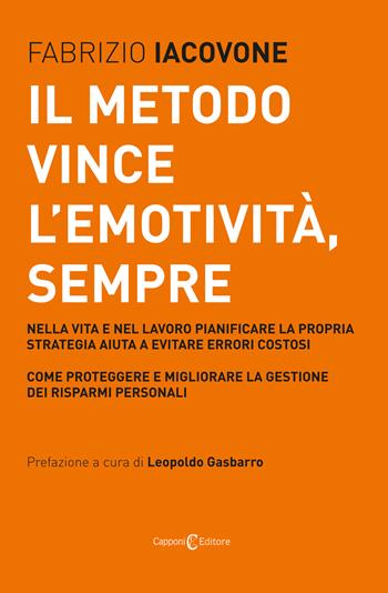 Il metodo vince l'emotività, sempre - Fabrizio Iacovone - Libro Capponi Editore 2020 | Libraccio.it