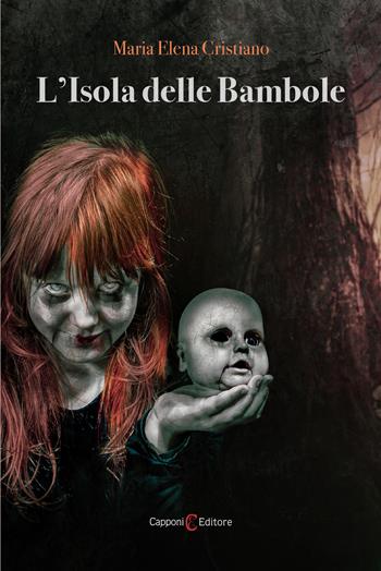 L' isola delle bambole - Maria Elena Cristiano - Libro Capponi Editore 2021, Narrativa | Libraccio.it