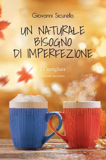 Un naturale bisogno di imperfezione. I Curtigliara. Vol. 2 - Giovanni Sicurello - Libro Capponi Editore 2021, Narrativa | Libraccio.it