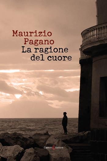 La ragione del cuore - Maurizio Pagano - Libro Capponi Editore 2021, Narrativa | Libraccio.it