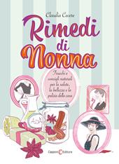 Rimedi di nonna. Trucchi e consigli naturali per la salute, la bellezza e la pulizia della casa