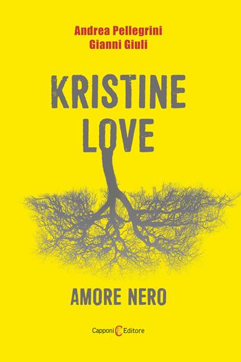 Kristine love. Amore nero - Andrea Pellegrini, Gianni Giuli - Libro Capponi Editore 2021, Narrativa | Libraccio.it