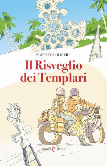 Il risveglio dei templari - Roberto Lodovici - Libro Capponi Editore 2021, Narrativa | Libraccio.it