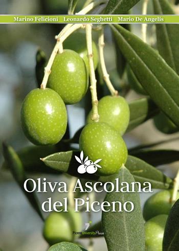 Oliva ascolana del piceno. Nuova ediz. - Marino Felicioni, Leonardo Seghetti, Mario De Angelis - Libro Capponi Editore 2022 | Libraccio.it