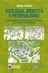 Ecologia, identità e federalismo. Criticità ambientali, pianificazione del territorio nella visione di Gilberto Oneto