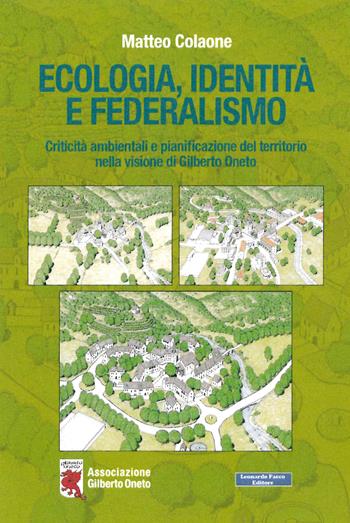 Ecologia, identità e federalismo. Criticità ambientali, pianificazione del territorio nella visione di Gilberto Oneto - Matteo Colaone - Libro Tramedoro 2019 | Libraccio.it