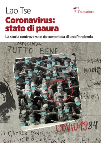 Coronavirus: stato di paura. La storia controversa e documentata di una pandemia - Leonardo Facco, Gruppo Lao Tse - Libro Tramedoro 2020 | Libraccio.it