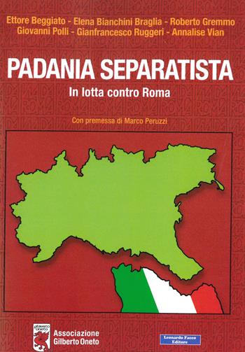 Padania separatista. In lotta contro Roma - Ettore Beggiato, Elena Bianchini Braglia, Roberto Gremmo - Libro Tramedoro 2020 | Libraccio.it