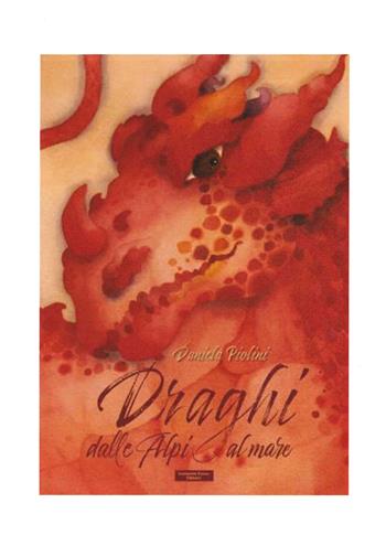 Draghi dalle Alpi al mare - Daniela Piolini - Libro Tramedoro 2022 | Libraccio.it