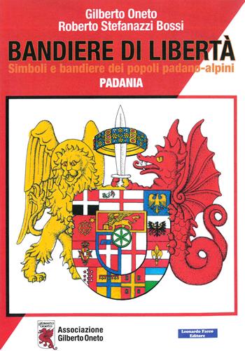 Bandiere di libertà. Simboli e bandiere dei popoli padano-alpini. Padania - Gilberto Oneto, Roberto Stefanazzi Bossi - Libro Tramedoro 2024 | Libraccio.it