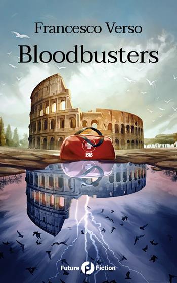 Bloodbusters - Francesco Verso - Libro Future Fiction 2020 | Libraccio.it