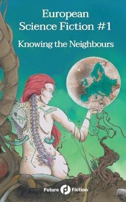 European science fiction. Vol. 1: Knowing the neighbours  - Libro Future Fiction 2021 | Libraccio.it