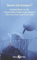 Storie dal domani. Vol. 7  - Libro Future Fiction 2021 | Libraccio.it