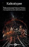 Kalicalypse. Subcontinental science fiction-Fantascienza dal subcontinente  - Libro Future Fiction 2022 | Libraccio.it