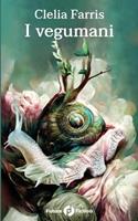 I vegumani - Clelia Farris - Libro Future Fiction 2022 | Libraccio.it