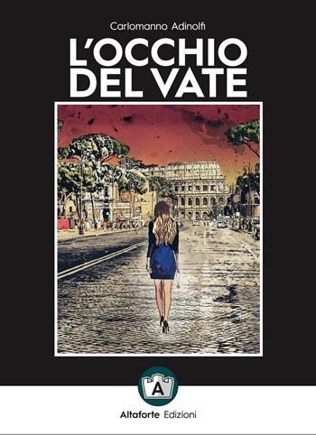 L'occhio del vate. Nuova ediz. - Carlomanno Adinolfi - Libro Altaforte Edizioni 2019 | Libraccio.it