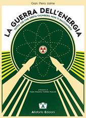 La guerra dell'energia. Tutto ciò che Greta Thumberg non ti racconterà