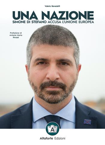 Una nazione. Simone Di Stefano accusa l'Unione europea - Valerio Benedetti - Libro Altaforte Edizioni 2020 | Libraccio.it