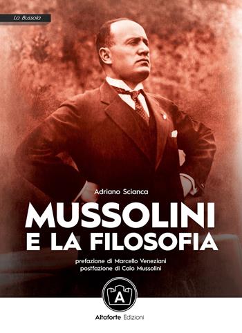 Mussolini e la filosofia - Adriano Scianca - Libro Altaforte Edizioni 2020 | Libraccio.it
