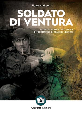 Soldato di ventura - Flavio Andreon - Libro Altaforte Edizioni 2021 | Libraccio.it