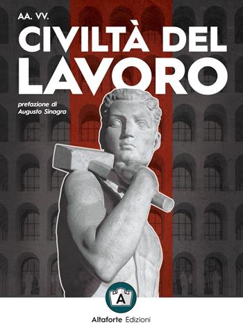Civiltà del lavoro  - Libro Altaforte Edizioni 2020 | Libraccio.it