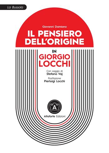 Il pensiero dell'origine in Giorgio Locchi - Giovanni Damiano - Libro Altaforte Edizioni 2021 | Libraccio.it