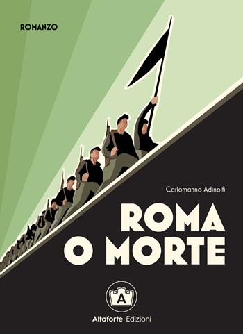 Roma o morte - Carlomanno Adinolfi - Libro Altaforte Edizioni 2022 | Libraccio.it