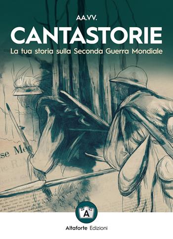 Cantastorie. La tua storia sulla seconda guerra mondiale  - Libro Altaforte Edizioni 2022 | Libraccio.it