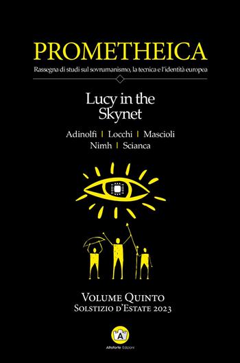 Prometheica. Vol. 5: Lucy in the Skynet - Adriano Scianca, Carlomanno Adinolfi - Libro Altaforte Edizioni 2023 | Libraccio.it