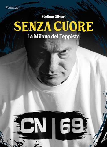 Senza cuore. La Milano del teppista - Stefano Olivari - Libro Altaforte Edizioni 2024 | Libraccio.it