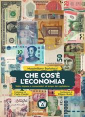 Che cos'è l'economia? Stato, imprese e consumatori ai tempi del capitalismo