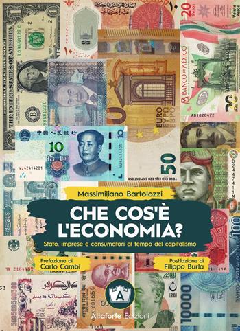 Che cos'è l'economia? Stato, imprese e consumatori ai tempi del capitalismo - Massimiliano Bartolozzi - Libro Altaforte Edizioni 2024 | Libraccio.it