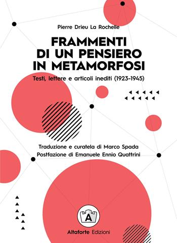 Frammenti di un pensiero in metamorfosi. Testi, lettere e articoli inediti (1923-1945) - Pierre Drieu La Rochelle - Libro Altaforte Edizioni 2025 | Libraccio.it