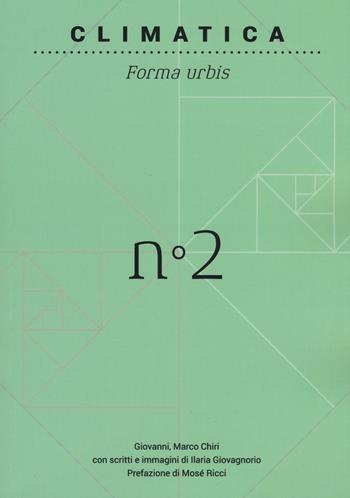 Climatica. Forma urbis. Ediz. italiana. Vol. 2 - Gianmarco Chiri - Libro Listlab 2018, Back to basics | Libraccio.it