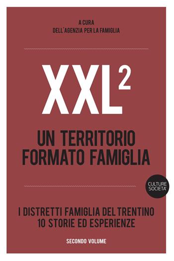 XXL. Un territorio formato famiglia. I distretti famiglia del Trentino. 10 storie ed esperienze. Vol. 2  - Libro Listlab 2020, Tempi e temi | Libraccio.it