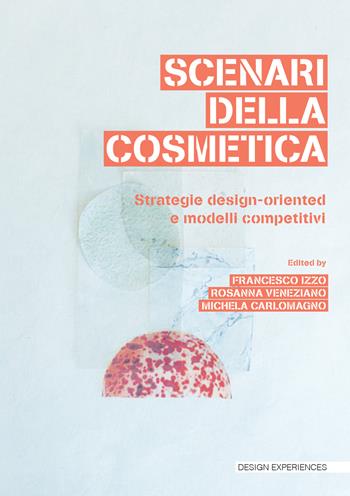 Scenari della cosmetica - F. Izzo, R. Veneziano, M. Carlomagno - Libro Listlab 2024, Design experience | Libraccio.it
